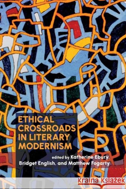 Ethical Crossroads in Literary Modernism  9781638040750 Clemson University Digital Press