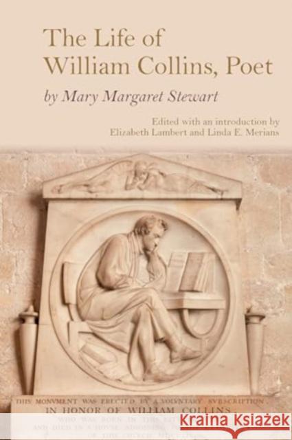 The Life of William Collins, Poet Mary Margaret Stewart Elizabeth Lambert Linda E. Merians 9781638041368 Clemson University Press W/ Lup