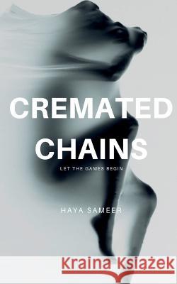 Cremated Chains Haya Sameer   9781638061045 Notion Press