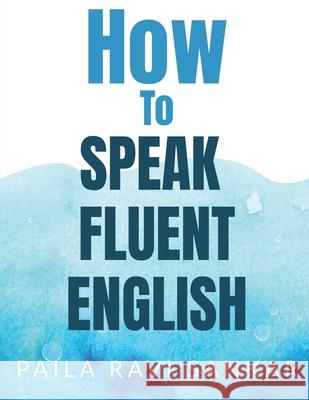 How to speak fluent English Paila Ravi Sankar 9781638064572 Notion Press