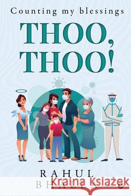 Thoo, Thoo!: Counting my blessings Rahul Bhalla 9781638065722 Notion Press