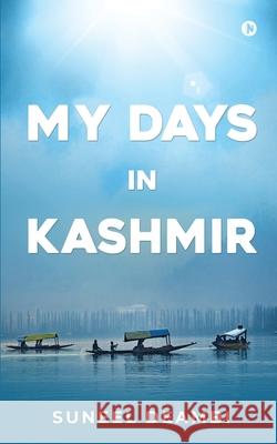 My Days in Kashmir Suneel Deambi 9781638066507 Notion Press