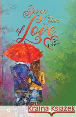Seven Colors of Love: Love conquers Pramod Rajput 9781638067467