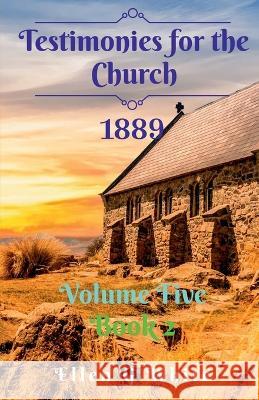 Testimonies for the Church Volume Five (1889) Book 2 Ellen White   9781638068358 Notion Press