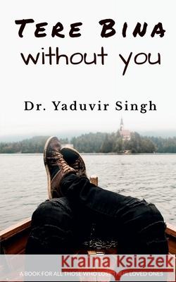 Tere Bina: without you Yaduvir Singh 9781638068815