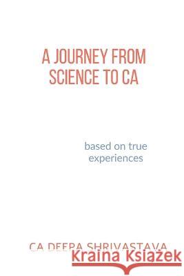 A journey from Science to CA Ca Deepa   9781638068877 Notion Press