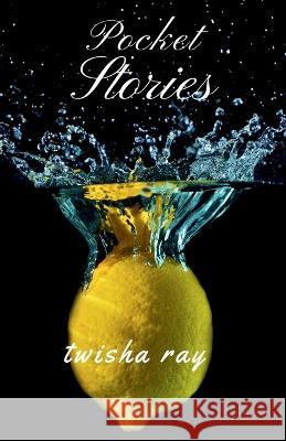 Pocket Stories Twisha Ray 9781638069447 Notion Press