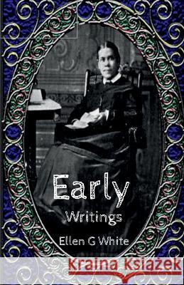 Early Writings Ellen White   9781638069973 Notion Press