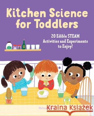 Kitchen Science for Toddlers: 20 Edible Steam Activities and Experiments to Enjoy! Mazur, Melissa 9781638071143 Rockridge Press