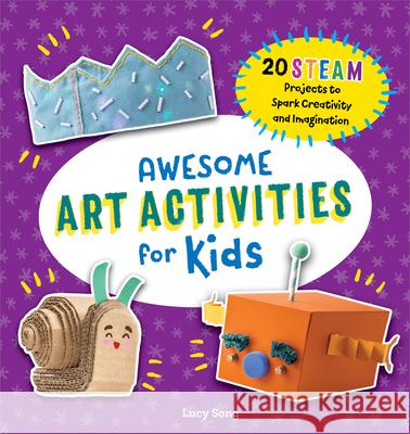 Awesome Art Activities for Kids: 20 Steam Projects to Spark Creativity and Imagination Lucy Song 9781638071297 Rockridge Press