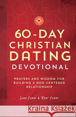 60-Day Christian Dating Devotional: Prayers and Wisdom for Building a God-Centered Relationship Sade Curry Kent Curry 9781638071990 Rockridge Press