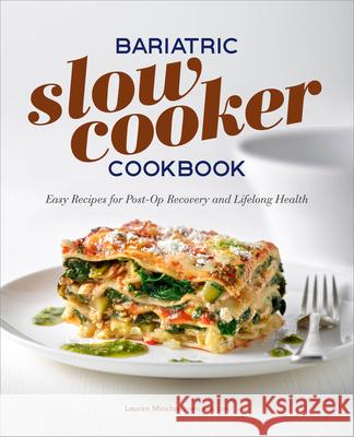Bariatric Slow Cooker Cookbook: Easy Recipes for Post-Op Recovery and Lifelong Health Lauren Minchen 9781638073130 Rockridge Press