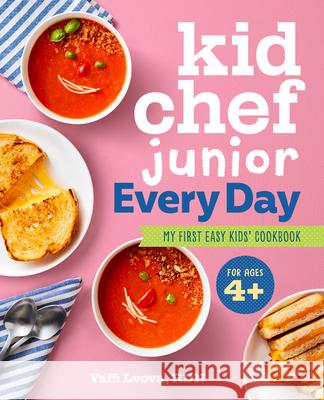 Kid Chef Junior Every Day: My First Easy Kids' Cookbook Lvova, Yaffi 9781638073284 Rockridge Press