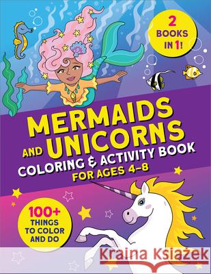 Mermaids and Unicorns Coloring & Activity Book: 100 Things to Color and Do Courtney Carbone 9781638076346 Rockridge Press