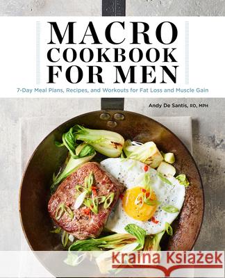 Macro Cookbook for Men: 7-Day Meal Plans, Recipes, and Workouts for Fat Loss and Muscle Gain Andy d 9781638076551 Rockridge Press