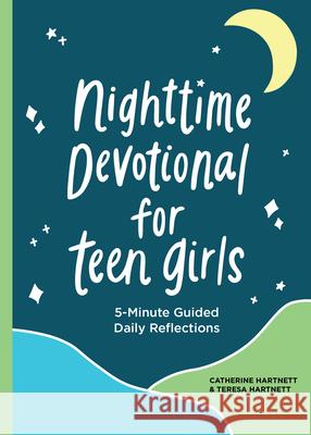 Nighttime Devotional for Teen Girls: 5-Minute Guided Daily Reflections Hartnett, Teresa 9781638078029 Rockridge Press