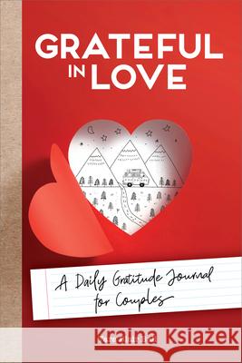 Grateful in Love: A Daily Gratitude Journal for Couples Tara Blair Ball 9781638079583 Rockridge Press