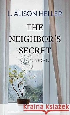 The Neighbor's Secret L. Alison Heller 9781638083733