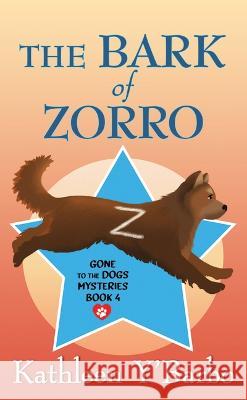 The Bark of Zorro: Gone to the Dogs Mysteries Kathleen Y'Barbo 9781638087212 Christian Series Level II (24)