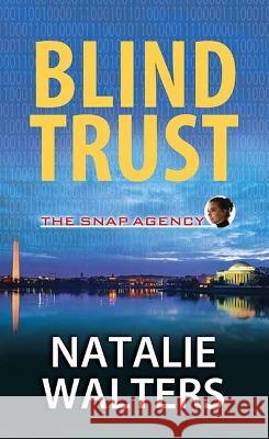 Blind Trust: The Snap Agency Natalie Walters 9781638087540