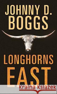Longhorns East Johnny D. Boggs 9781638089001 Center Point