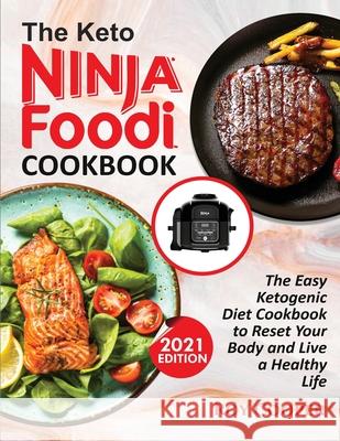 The Keto Ninja Foodi Cookbook: The Easy Ketogenic Diet Cookbook to Reset Your Body and Live a Healthy Life Roy Cooper 9781638100454 Silverbird Books