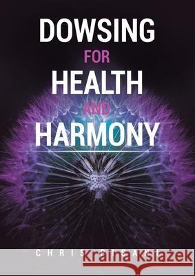 Dowsing For Health and Harmony Chris Pisani 9781638120261