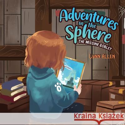 Adventures in the Sphere - The Missing Goblet Lynn Allen 9781638120353