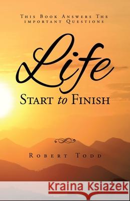 Life Start To Finish Robert Todd 9781638121053
