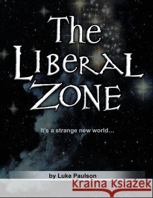 The Liberal Zone Luke Paulson 9781638121619 Pen Culture Solutions