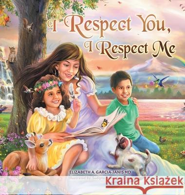 I Respect You, I Respect Me Elizabeth Garcia-Janis Sudipta (Steve) Dasgupta 9781638121657