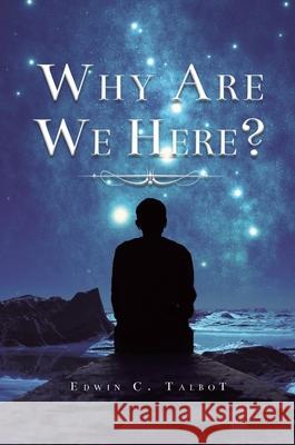 Why Are We Here Edwin Talbot 9781638121756