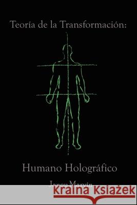 Teoría de la Transformación: Humano Holográfico Marvin, Janey 9781638121923 Pen Culture Solutions