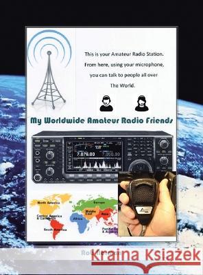 My Worldwide Amateur Radio Friends Rob Norman 9781638123187 Pen Culture Solutions