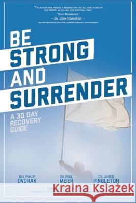 Be Strong and Surrender: A 30 Day Recovery Guide Jared Pingleton 9781638123354