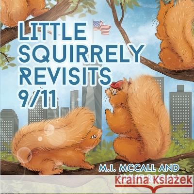 Little Squirrely Revisits 9/11 M I McCall Anne Ragan  9781638123828 Pen Culture Solutions