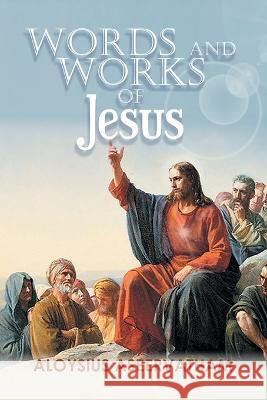 Words and Works of Jesus Aloysius Aseervatham 9781638124481 Pen Culture Solutions