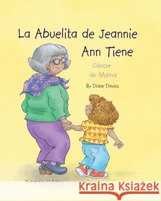 La Abuelita de Jeannie Ann Tiene Cáncer de Mama Davis, Diane 9781638124894 Pen Culture Solutions