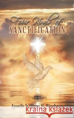 Four Kinds of Sanctification Apostle William Bingham 9781638125433