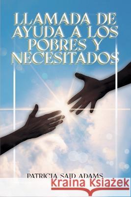 Llamada de Ayuda A Los Pobres Y Necesitados Patricia Said Adams 9781638125747 Pen Culture Solutions