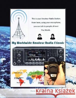 My Worldwide Amateur Radio Friends Rob Norman   9781638125907 Pen Culture Solutions