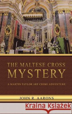 The Maltese Cross Mystery John Aarons 9781638126089 Pen Culture Solutions