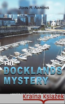 The Docklands Mystery John Aarons 9781638126157 Pen Culture Solutions