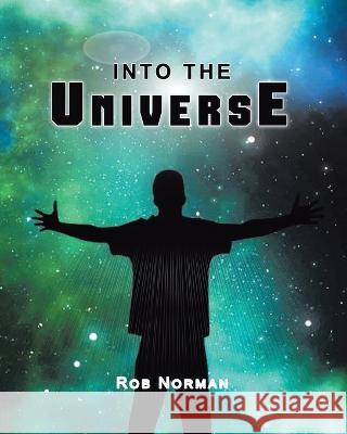 Into the Universe Rob Norman 9781638126430 Pen Culture Solutions