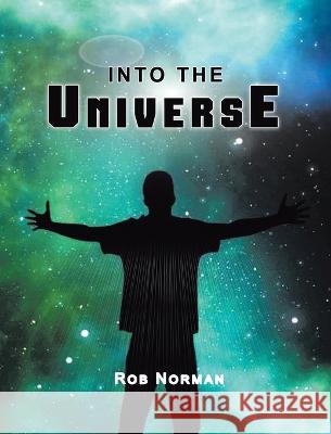 Into the Universe Rob Norman 9781638126454 Pen Culture Solutions