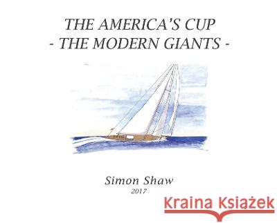 The America's Cup: The Modern Giants Simon Shaw   9781638127246