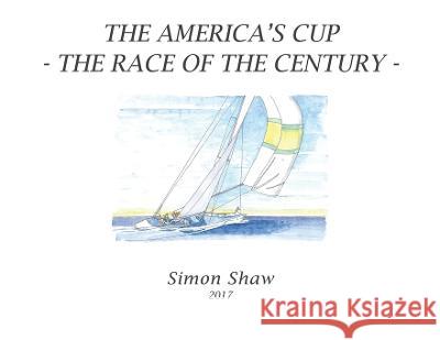 The America's Cup: The Race of the Century Simon Shaw   9781638127253 Pen Culture Solutions