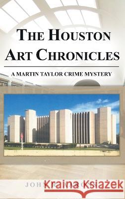 The Houston Art Chronicles John Aarons 9781638129035 Pen Culture Solutions