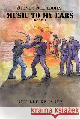 Steve's Squaddies: Music to My Ears ( Book 3 ) Neville Krasner 9781638129134