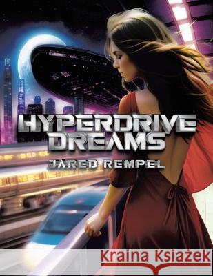 Hyperdrive Dreams Jared Rempel 9781638129691